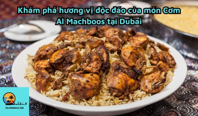 Khám phá hương vị độc đáo của món Cơm Al Machboos tại Dubai