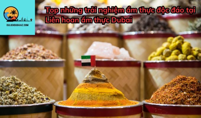 Top những trải nghiệm ẩm thực độc đáo tại Liên hoan ẩm thực Dubai